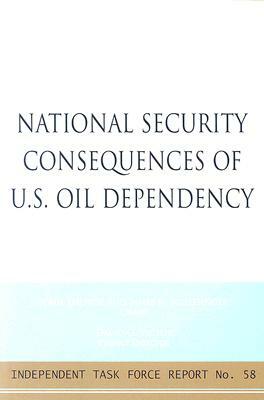 National Security Consequences of U.S. Oil Dependency: Report of an Independent Task Force by John Deutch, David G. Victor, James R. Schlesinger