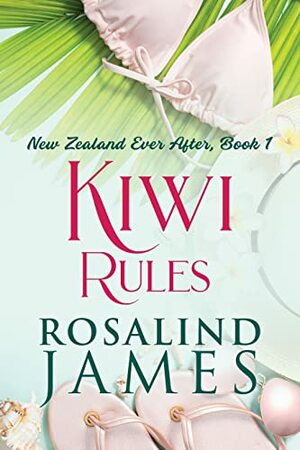 Kiwi Rules by Rosalind James