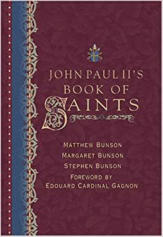 John Paul's II's Book of Saints by Margaret R. Bunson, Matthew Bunson, Stephen Bunson