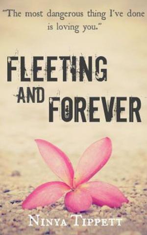 Fleeting and Forever by Ninya Tippett