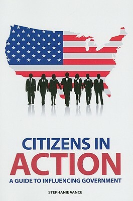 Citizens in Action: A Guide to Influencing Government by Stephanie Vance