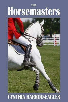 The Horsemasters by Cynthia Harrod-Eagles