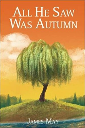 All He Saw Was Autumn by James May