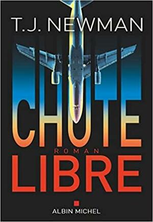 Chute libre by T.J. Newman