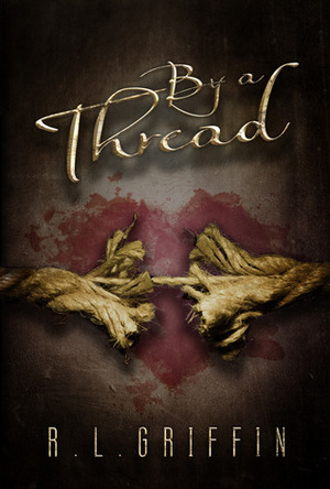 By a Thread by R.L. Griffin
