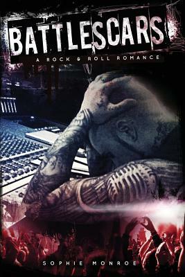 Battlescars: A Rock & Roll Romance by Sophie Monroe