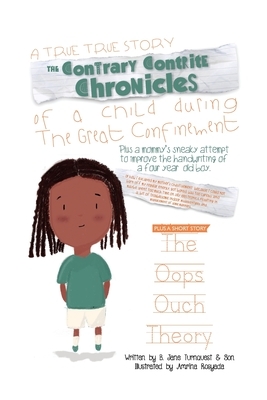 The Contrary Contrite Chronicles of a Child during the Great Confinement by B. Jane Turnquest