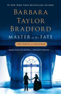 Master of His Fate: A House of Falconer Novel by Barbara Taylor Bradford