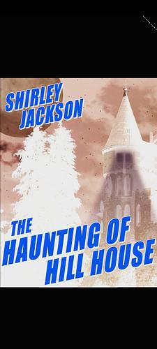 The Haunting of Hill House by Shirley Jackson