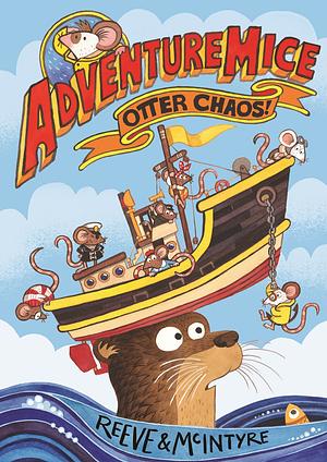 Adventure Mice: Otter Chaos! by Philip Reeve