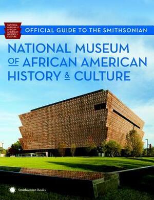 Official Guide to the Smithsonian National Museum of African American History and Culture by Kathleen M. Kendrick, National Museum of African American History and Culture