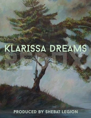 Klarissa Dreams Redux: An Illuminated Anthology by Shebat Legion