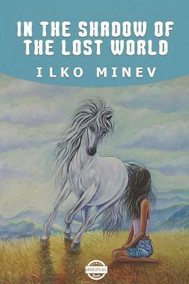 In the Shadow of the Lost World by Ilko Minev