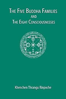 The Five Buddha Families and the Eight Consciousnesses by Khenchen Thrangu