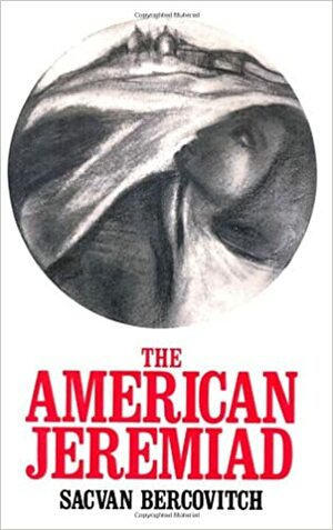 The American Jeremiad by Sacvan Bercovitch