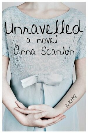 Unravelled by Anna Scanlon