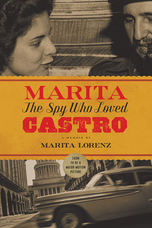 Marita: The Spy Who Loved Castro by Marita Lorenz