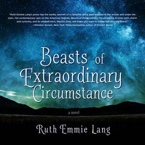Beasts of Extraordinary Circumstance by Ruth Emmie Lang