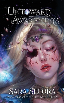 Untoward Awakening (Amethysta Trilogy, #2) by Sara Secora