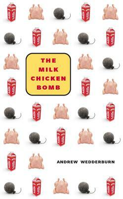 The Milk Chicken Bomb by Andrew Wedderburn