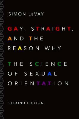 Gay, Straight, and the Reason Why: The Science of Sexual Orientation by Simon LeVay