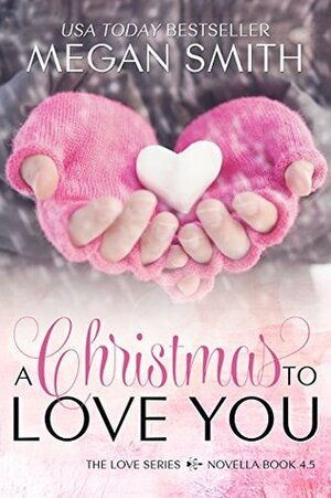 A Christmas to Love You by Megan Smith