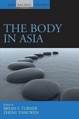 The Body in Asia by Bryan S. Turner, Zheng Yangwen