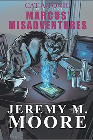 Marcus' Misadventures by Jeremy M. Moore