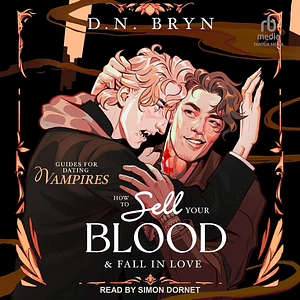 How to Sell Your Blood and Fall in Love by D.N. Bryn