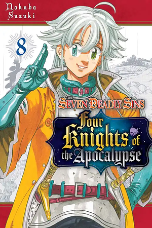 The Seven Deadly Sins: Four Knights of the Apocalypse 8 by Nakaba Suzuki