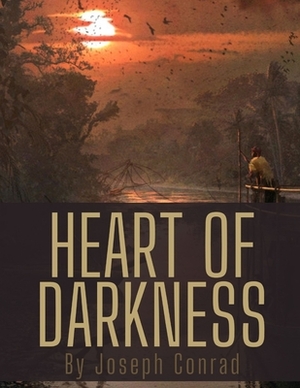 Heart of Darkness by Joseph Conrad by Joseph Conrad
