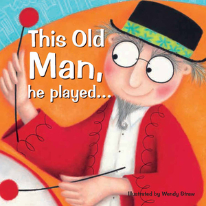 This Old Man, He Played . . . by Wendy Straw