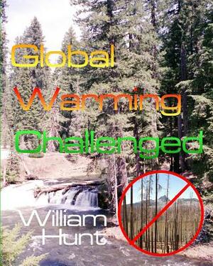 Global Warming, Challenged by William Hunt
