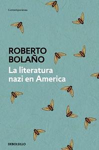 La literatura nazi en América by Roberto Bolaño