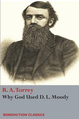 Why God Used D. L Moody by R. a. Torrey