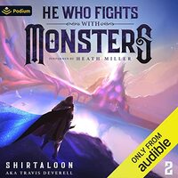 He Who Fights with Monsters, Book 2 by Shirtaloon, Travis Deverell