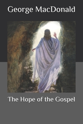 The Hope of the Gospel by George MacDonald