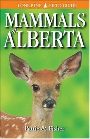 Mammals of Alberta by Don Pattie, Chris Fisher