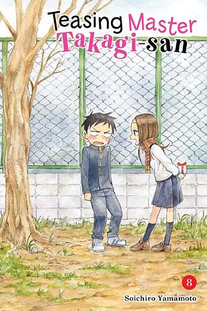 Teasing Master Takagi-san, Vol. 8 by Soichiro Yamamoto, Soichiro Yamamoto