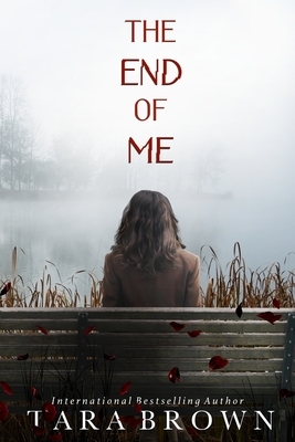 The End of Me: The Burrow Book 1 by Tara Brown