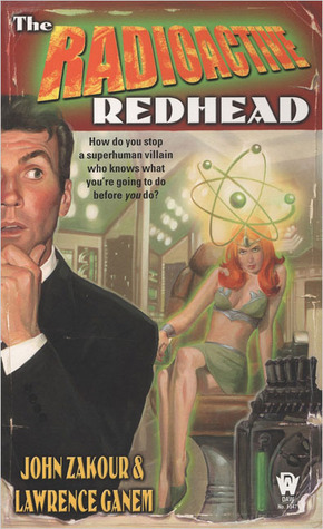 The Radioactive Redhead by Lawrence Ganem, John Zakour