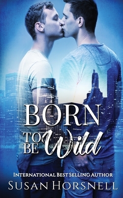 Born to be Wild by Susan Horsnell