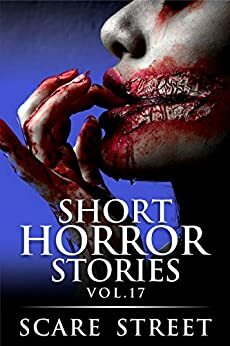 Short Horror Stories Vol. 17 by Michelle Reeves, Kathryn St. John-Shin, David Longhorn, Ron Ripley