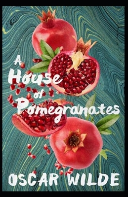 A House of Pomegranates ( Classics: Annotated) by Oscar Wilde