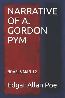 Narrative of A. Gordon Pym: Novels.Man.12 by Edgar Allan Poe
