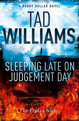 Sleeping Late on Judgement Day: Bobby Dollar 3 by Tad Williams