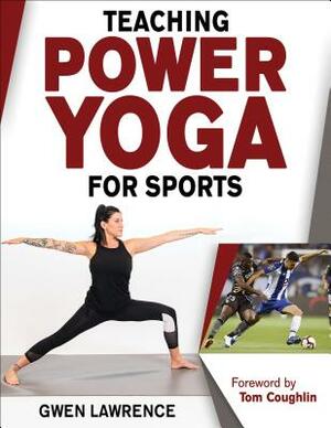 Teaching Power Yoga for Sports by Gwen Lawrence