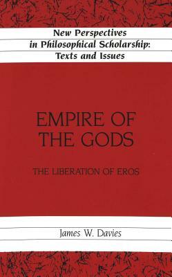 Empire of the Gods: The Liberation of Eros by James Davies
