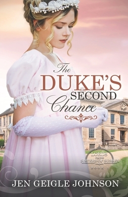 The Duke's Second Chance: Clean Regency Romance by Jen Geigle Johnson