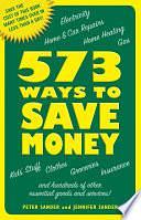 573 Ways to Save Money: Save the Cost of This Book Many Times Over in Less Than a Day! by Peter Sander, Jennifer Sander